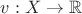 $v:X \to \mathbb{R}$