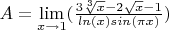 $A= \lim\limits_{x\to1}(\frac{3 \sqrt[3]{x}-2 \sqrt {x}-1}{ln(x) sin(\pi x)})}$