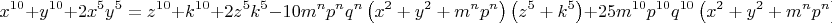 \[
x^{10}  + y^{10}  + 2x^5 y^5  = z^{10}  + k^{10}  + 2z^5 k^5  - 10m^n p^n q^n \left( {x^2  + y^2  + m^n p^n } \right)\left( {z^5  + k^5 } \right) + 25m^{10} p^{10} q^{10} \left( {x^2  + y^2  + m^n p^n } \right)^2 
\]
