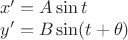\[ \begin{array}{l} x' = A\sin t \\ y' = B\sin ( t + \theta ) \\ \end{array} \]