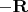 $-\mathbf{R}$