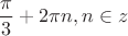 \[\frac{\pi }{3} + 2\pi n,n \in z\]