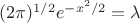 $(2\pi)^{1/2}e^{-x^2/2} = \lambda$