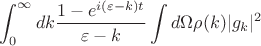 $$\int_{0}^{\infty}dk\frac{1-e^{i(\varepsilon-k)t}}{\varepsilon-k}\int d\Omega \rho(k)|g_k|^2$$