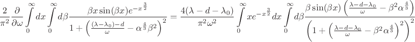 $$
\frac{2}{\pi^2} \frac{\partial}{\partial \omega}\int\limits_0^\infty dx \int\limits_0^\infty d \beta
\frac{
 \beta x \sin(\beta x) e^{-x^{\frac{3}{2}}}
}{
 1+ \left(\frac{(\lambda - \lambda_0)-d}{\omega} - \alpha^{\frac{4}{3}}\beta^2\right)^2
}
=
\frac{4(\lambda-d-\lambda_0)}{\pi^2 \omega^2}\int\limits_0^\infty x e^{-x^\frac{3}{2}} dx \int\limits_0^\infty d \beta
\frac{
 \beta \sin(\beta x) \left( \frac{\lambda-d-\lambda_0}{\omega} - \beta^2 \alpha^\frac{4}{3} \right)
}{
 \left( 1+ \left( \frac{\lambda-d-\lambda_0}{\omega} - \beta^2\alpha^\frac{4}{3} \right)^2 \right)^2
}
$$