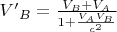 ${{V'}_B} = \frac{{{V_B} + {V_A}}}{{1 + \frac{{{V_A}{V_B}}}{{{c^2}}}}}$