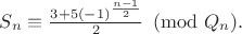 $S_n \equiv \frac{3+5(-1)^{\frac{n-1}{2}}}{2}\pmod{Q_n}.$