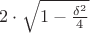 $2\cdot \sqrt {1-\frac{\delta^2} 4}$