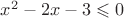 $x^2-2x-3\leqslant 0$