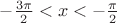 $-\frac{3 \pi}{2} < x < -\frac{\pi}{2}$