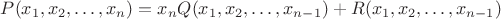 $P(x_1,x_2,\ldots,x_n)=x_n Q(x_1,x_2,\ldots,x_{n-1})+R(x_1,x_2,\ldots,x_{n-1})$