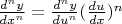 $\frac {d^{n} y} {dx^n} = \frac {d^{n}y} {du^{n}} (\frac {du} {dx})^{n} $