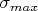 $\sigma_{max}$