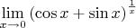 $\lim\limits_{x \to 0} {{(\cos x+\sin x)}}^{\frac 1 x} $