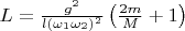$L=\frac{g^2}{l(\omega_1\omega_2)^2}\left(\frac{2m}{M}+1\right)$