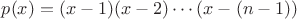 $p(x)=(x-1)(x-2)\cdots (x-(n-1))$
