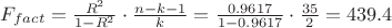 $F_{fact}=\frac{R^2}{1-R^2}\cdot \frac{n-k-1}{k}=\frac{0.9617}{1-0.9617}\cdot \frac{35}{2}=439.4$