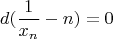 $$d(\frac{1}{x_n}-n)=0$$