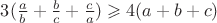 $3(\frac a b + \frac b c + \frac c a) \geqslant 4 (a + b + c)$