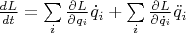 $\[\frac{{dL}}{{dt}} = \sum\limits_i {\frac{{\partial L}}{{\partial {q_i}}}{{\dot q}_i}}  + \sum\limits_i {\frac{{\partial L}}{{\partial {{\dot q}_i}}}{{\ddot q}_i}} \]$