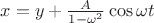 $x=y+\frac{A}{1-\omega^2}\cos\omega t$