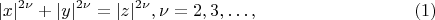 $$
|x|^{2 \nu} + |y|^{2 \nu}= |z|^{2\nu}, \nu =  2, 3, &hellip;, \eqno     (1)
$$