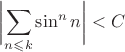 $$\biggl|\sum_{n\leqslant k}\sin^n n\biggr|<C$$