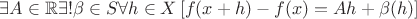 $\exists A\in\mathbb{R}\exists!\beta\in S\forall h\in X\left[f(x+h)-f(x)=Ah+\beta(h)\right]$