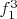 $f_1^3$