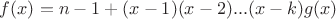 $f(x)=n-1+(x-1)(x-2)...(x-k)g(x)$