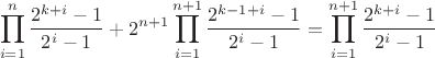 $$\prod_{i=1}^{n} \frac{2^{k+i} - 1}{2^i - 1} + 2^{n+1}\prod_{i=1}^{n+1} \frac{2^{k-1+i} - 1}{2^i - 1}= \prod_{i=1}^{n+1} \frac{2^{k+i} - 1}{2^i - 1}$$