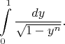 $$\int\limits_0^1 \dfrac{dy}{\sqrt{1-y^n}}.$$
