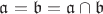 $\mathfrak{a}=\mathfrak{b}=\mathfrak{a}\cap\mathfrak{b}$