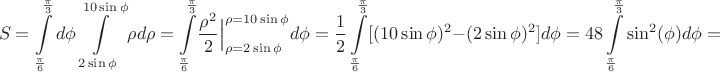 $$S=\int\limits_{\frac{\pi}{6}}^{\frac{\pi}{3}}d\phi \int\limits_{2\sin\phi}^{10\sin\phi}\rho d\rho=\int\limits_{\frac{\pi}{6}}^{\frac{\pi}{3}}\Bigl.\dfrac{\rho^2}{2}\Bigl|_{\rho=2\sin\phi}^{\rho=10\sin\phi}d\phi =\dfrac{1}{2}\int\limits_{\frac{\pi}{6}}^{\frac{\pi}{3}}[(10\sin\phi)^2-(2\sin\phi)^2]d\phi=48\int\limits_{\frac{\pi}{6}}^{\frac{\pi}{3}}\sin^2(\phi) d\phi=$$