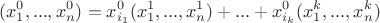 $$(x^{0}_1,...,x^{0}_n)=x^{0}_{i_1}(x^{1}_1,...,x^{1}_n) + ... + x^{0}_{i_k}(x^{k}_1,...,x^{k}_n)$$
