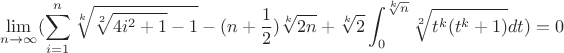 $$\lim\limits_{n \to \infty}(\sum_{i=1}^n\sqrt[k]{\sqrt[2]{4i^2+1}-1}-(n+\frac{1}{2})\sqrt[k]{2n}+\sqrt[k]2\int_0^{\sqrt[k]n} \sqrt[2]{t^k(t^k+1)}dt)=0$$
