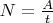 $N = \frac{A}{t}$