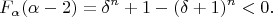 $$ F_{\alpha}(\alpha - 2) =
\delta^{n} + 1 - (\delta + 1)^{n} < 0 .$$