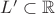 $L'\subset\mathbb{R}$