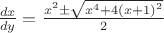 $\[\frac{{dx}}
{{dy}} = \frac{{{x^2} \pm \sqrt {{x^4} + 4{{\left( {x + 1} \right)}^2}} }}
{2}\]
$