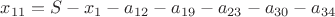 $x_{11}=S-x_1-a_{12}-a_{19}-a_{23}-a_{30}-a_{34}$