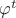 $\varphi^{t}$