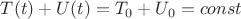 $T(t)+U(t)=T_0+U_0=const$