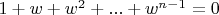 $1+w+w^2+...+w^{n-1}=0$