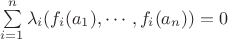 $\sum\limits_{i=1}^n\lambda_i(f_i(a_1), \cdots, f_i(a_n)) = 0$