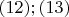 $(12);(13)$