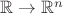 $\mathbb{R} \to \mathbb{R}^n$