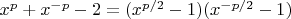 $x^p+x^{-p}-2 = (x^{p/2}-1)(x^{-p/2}-1)$