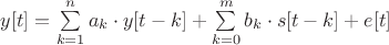 $y[t]=\sum\limits_{k=1}^{n}a_k\cdot y[t-k]+\sum\limits_{k=0}^{m}b_k\cdot s[t-k]+e[t]$