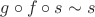 $g\circ f\circ s\sim s$